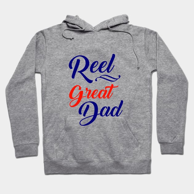 Reel Great Dad Funny Fishing Father's Day Gift Hoodie by chatchimp